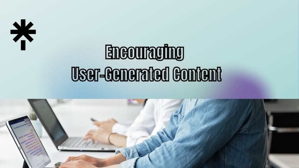 Encouraging User-Generated Content