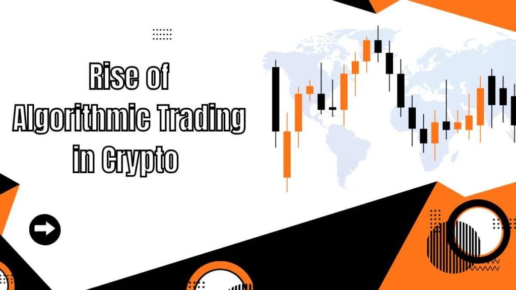  Rise of Algorithmic Trading in Crypto