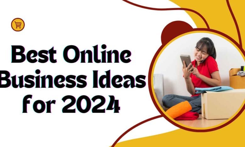 Best Online Business Ideas for 2024